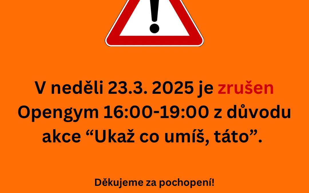 23.3.2025 Opengym zrušen